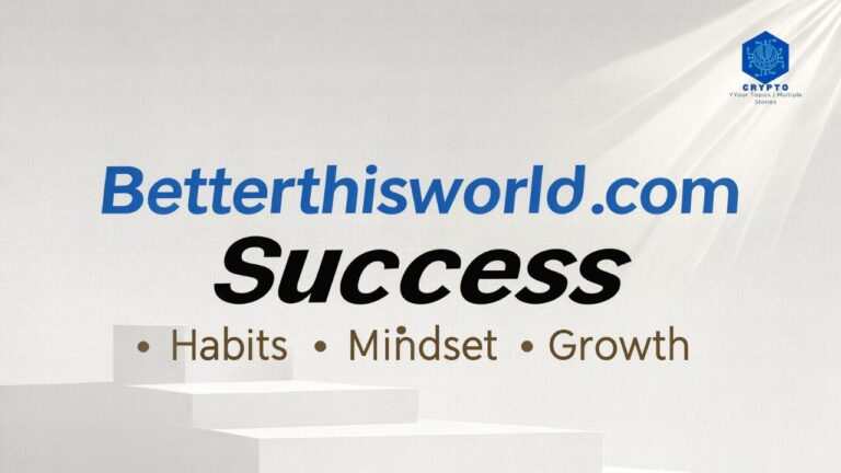 Betterthisworld.com Success Habits, Mindset & Growth